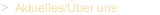Aktuelles/Über uns